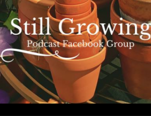 The Still Growing Podcast Facebook Group